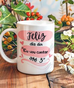 Caneca de Porcelana - Mães - Eu vou contar até três