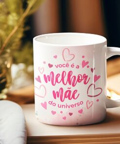 Caneca de Porcelana - Mães - Você é a melhor mãe do universo