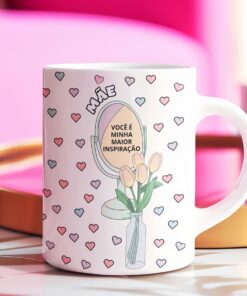 Caneca de Porcelana - Mães - Mãe você é minha maior inspiração