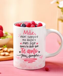 Caneca de Porcelana - Mães - Mãe, nem sempre me declaro mas hoje