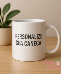 PERSONALIZE SUA CANECA
